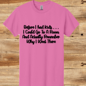 Before I Had Kids T-Shirt