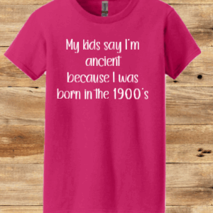 My Kids Say I'm Ancient T-Shirt