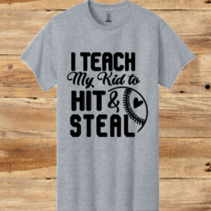 I Teach My Kid To Hit and Steal Shirt