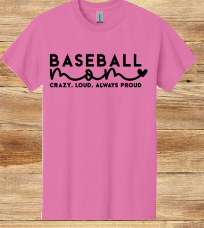 Crazy Loud, Always Loud Baseball Mom Shirt