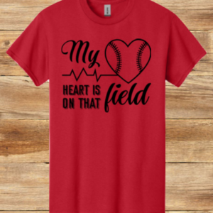 My Heart Is On That Field Baseball / Softball Shirt
