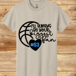 I'll Always Be Your Biggest Fan Basketball Shirt